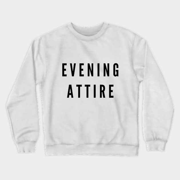 Evening Attire Crewneck Sweatshirt by CourtIsCrafty